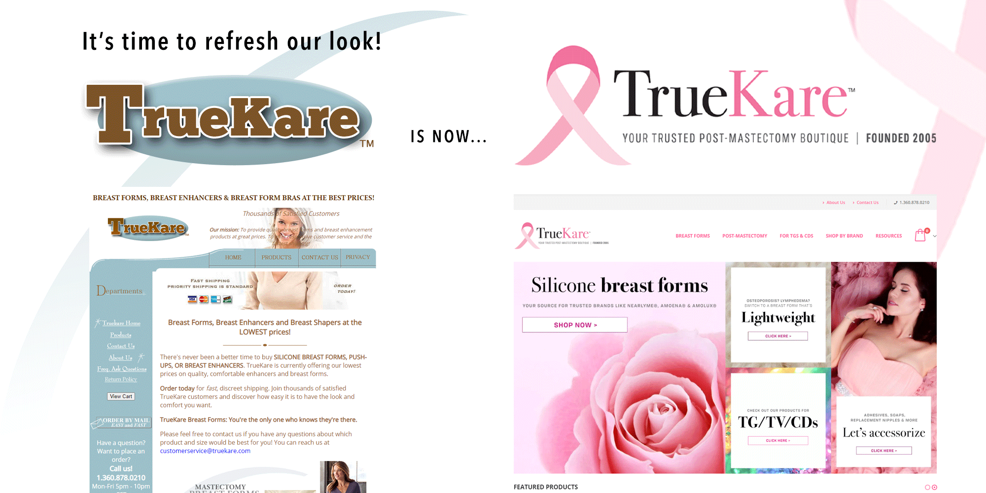 It's time to refresh our look! TrueKare (blue and brown logo) is now... TrueKare your trusted post-mastectomy boutique founded 2005 (pink ribbon)